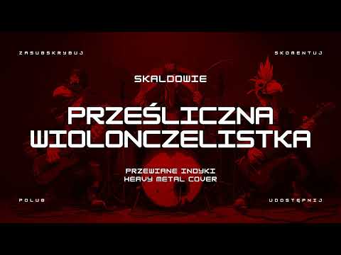 🔥 Skaldowie - Prześliczna wiolonczelistka (ale to heavy metal cover) 🔥🦃🤘 HIT