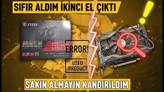 REZALET! SIFIR KUTUDAN İKİNCİ EL EKRAN KARTI ÇIKTI - SAKIN BU HATAYA DÜŞMEYİN!
