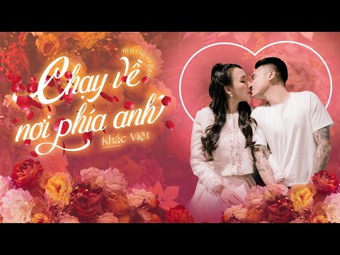 CHẠY VỀ NƠI PHÍA ANH - KHẮC VIỆT x Thảo Bebe | Official MV