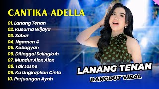 Download lagu Cantika Nuswantoro Adella - LANANG TENAN - KUSUMA WIJAYA - SABAR - || DANGDUT KOPLO HITS 2025 mp3