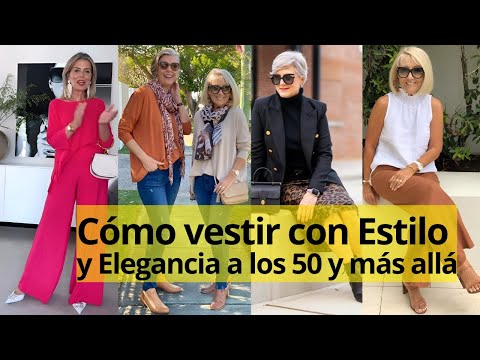 Cómo vestir con Estilo, Elegancia y Personalidad a los 50 y más allá #modafeminina #moda #fashion