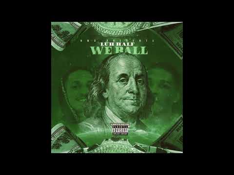 LuhHalf - ''We Ball'' ( Official Audio )