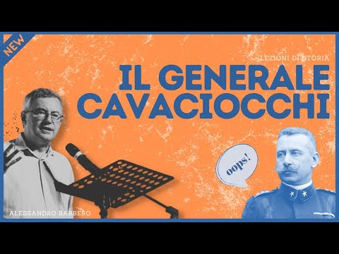 Il Generale Cavaciocchi - Alessandro Barbero (reperto 2016)
