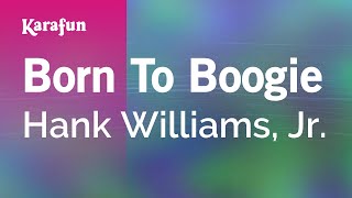 Born To Boogie - Hank Williams, Jr. | Karaoke Version | KaraFun