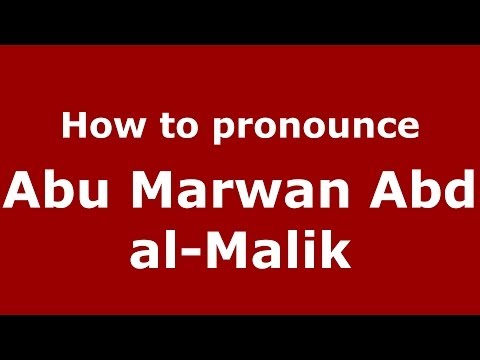 How to pronounce Abu Marwan Abd al-Malik (Arabic/Morocco) - PronounceNames.com