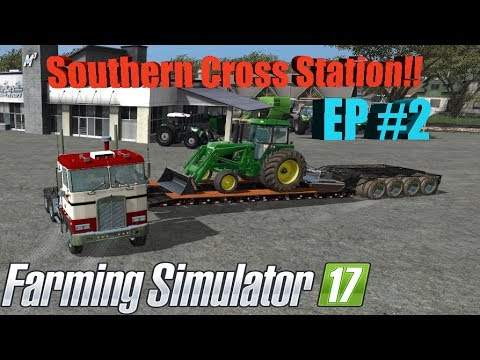 Tuesday Farmin' Southern Cross Station EP 2 Farming Simulator 2017