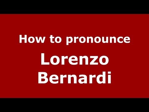 How to pronounce Lorenzo Bernardi (Italian/Italy) - PronounceNames.com