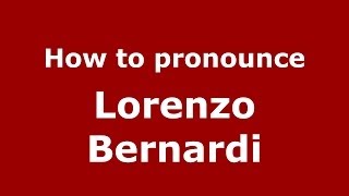 How to pronounce Lorenzo Bernardi