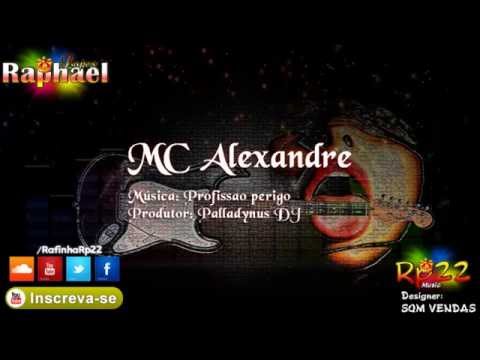 MC Alexandre   Profissao perigo  Palladynus DJ