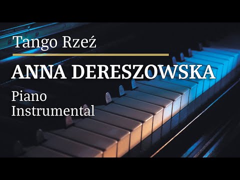 Anna Dereszowska Tango Rzeź Piano Karaoke MyVersion