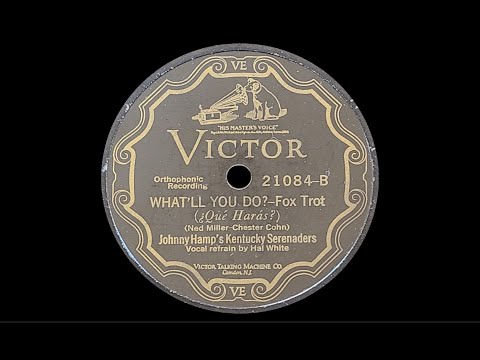 “What'll You Do?” by Johnny Hamp's Kentucky Serenaders 1927