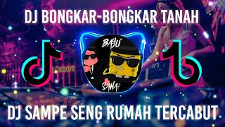 Download lagu DJ BONGKAR-BONGKAR TANAH X SAMPE SENG RUMAH TERCABUT||VIRAL TIKTOK TERBARU by Yozhi mamondol🔥 mp3
