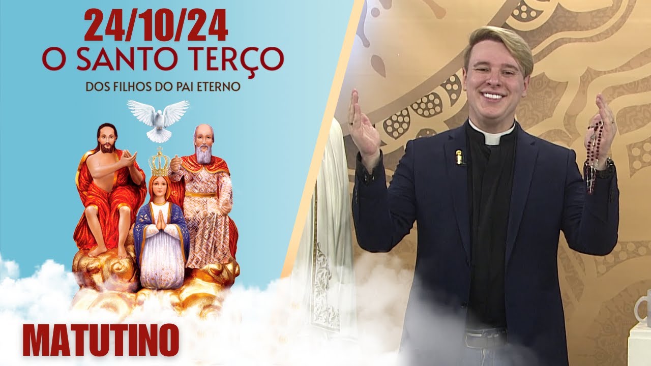 O Santo Terço dos Filhos do Pai Eterno - Matutino - 24/10/24