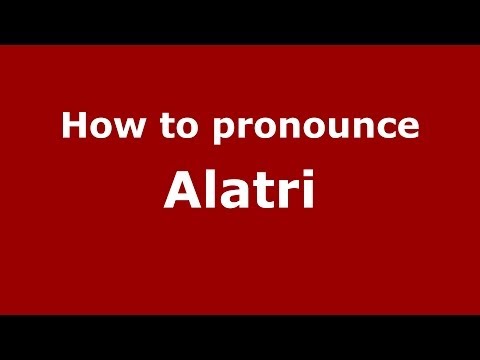 How to pronounce Alatri (Italian/Italy) - PronounceNames.com