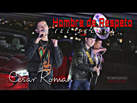 Cesar Roman • Hombre de Respeto (EL SECRE)  (2022) || Kompadre’S MUSIC
