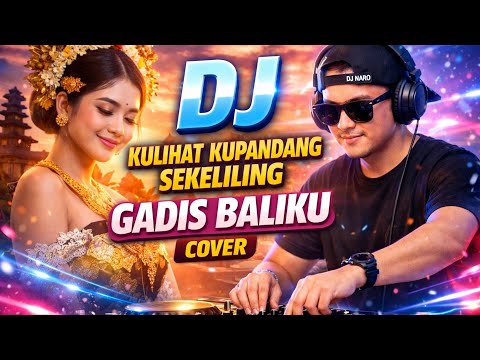 DJ KULIHAT KUPANDANG SEKELILING GADIS BALIKU COVER BY DJ NARO