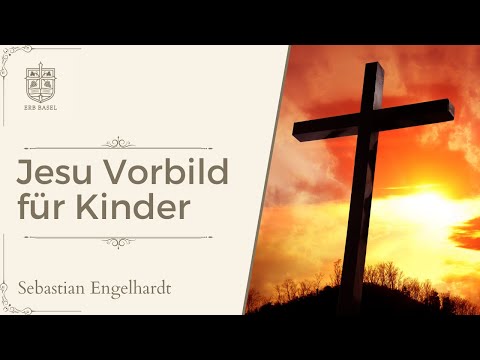 Jesu Vorbild für Kinder - Sebastian Engelhardt