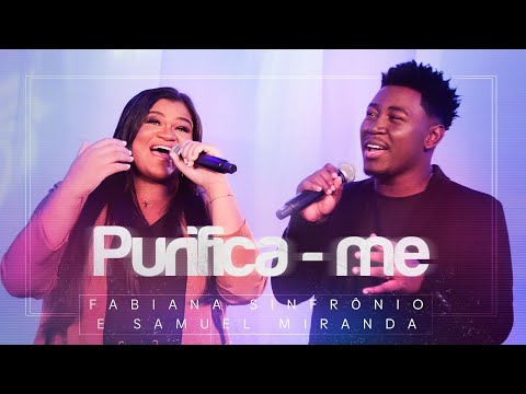 Fabiana Sinfrônio e Samuel Miranda | Purifica-me (Ao Vivo) #MKNetwork