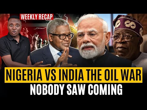 Nigeria vs India: The Oil War Nobody Saw Coming + WEEKLY RECAP