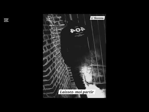 L'1konnu - Laissez-moi partir (LMR Studio)