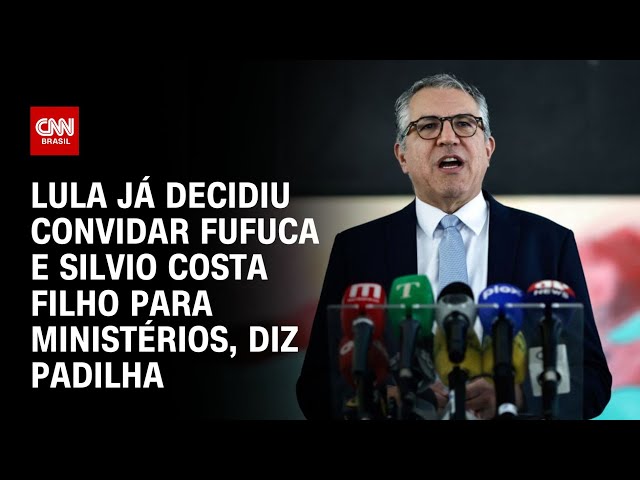 Lula já decidiu convidar Fufuca e Silvio Costa Filho para ministérios, diz Padilha | LIVE CNN