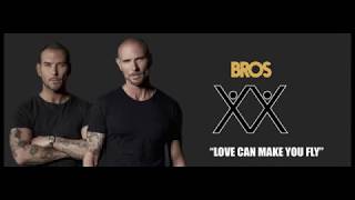 Bros - Love Can Make You Fly