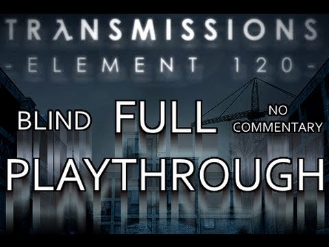 Transmissions: Element 120 FULL PLAYTHROUGH (Blind)(No Commentary)