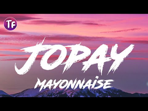 Jopay - Mayonnaise (Lyrics)