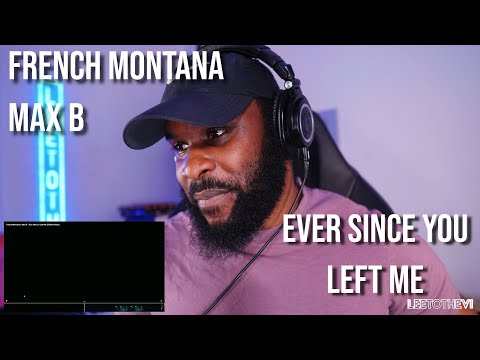French Montana x Max B - Ever Since U Left Me (Official Video) [Reaction] | LeeToTheVI