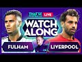 FULHAM vs LIVERPOOL LIVE Stream Watchalong with Mark Goldbridge