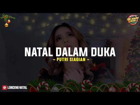 Natal Dalam Duka - Putri Siagian (Lirik Lagu Natal) Natal kali ini Kurayakan tanpa orang terkasih