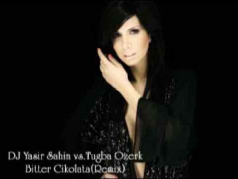 DJ Yasir Sahin vs Tugba Ozerk   Bitter CikolataRemix