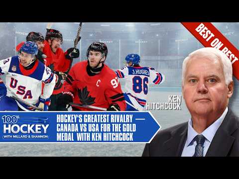Hockey’s Greatest Rivalry  — Canada vs USA for the Gold Medal  with Ken Hitchcock