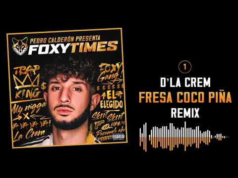 01. FRESA COCO PIÑA REMIX  - D' LA CREM  | FOXY TIMES