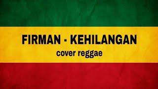 Download lagu FIRMAN - KEHILANGAN (COVER REGGAE) mp3 Download lagu FIRMAN - KEHILANGAN (COVER REGGAE) mp3