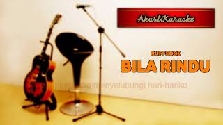 Ruffedge - Bila Rindu ( Karaoke Versi Akustik )