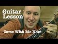 Come with Me Now Guitar Riff Lesson TABS KONGOS ...