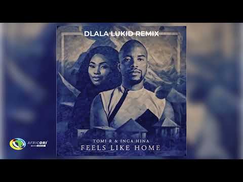 Dlala Lukid, Tomi R and Inga Hina - Feels Like Home (Official Audio)
