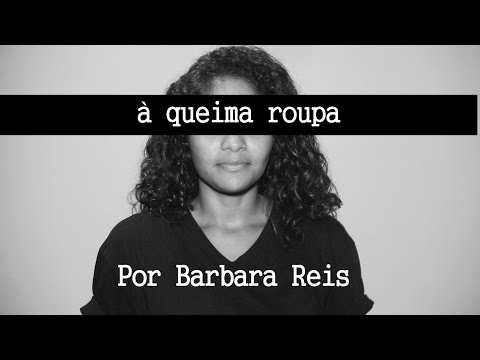 À QUEIMA ROUPA - Por Barbara Reis