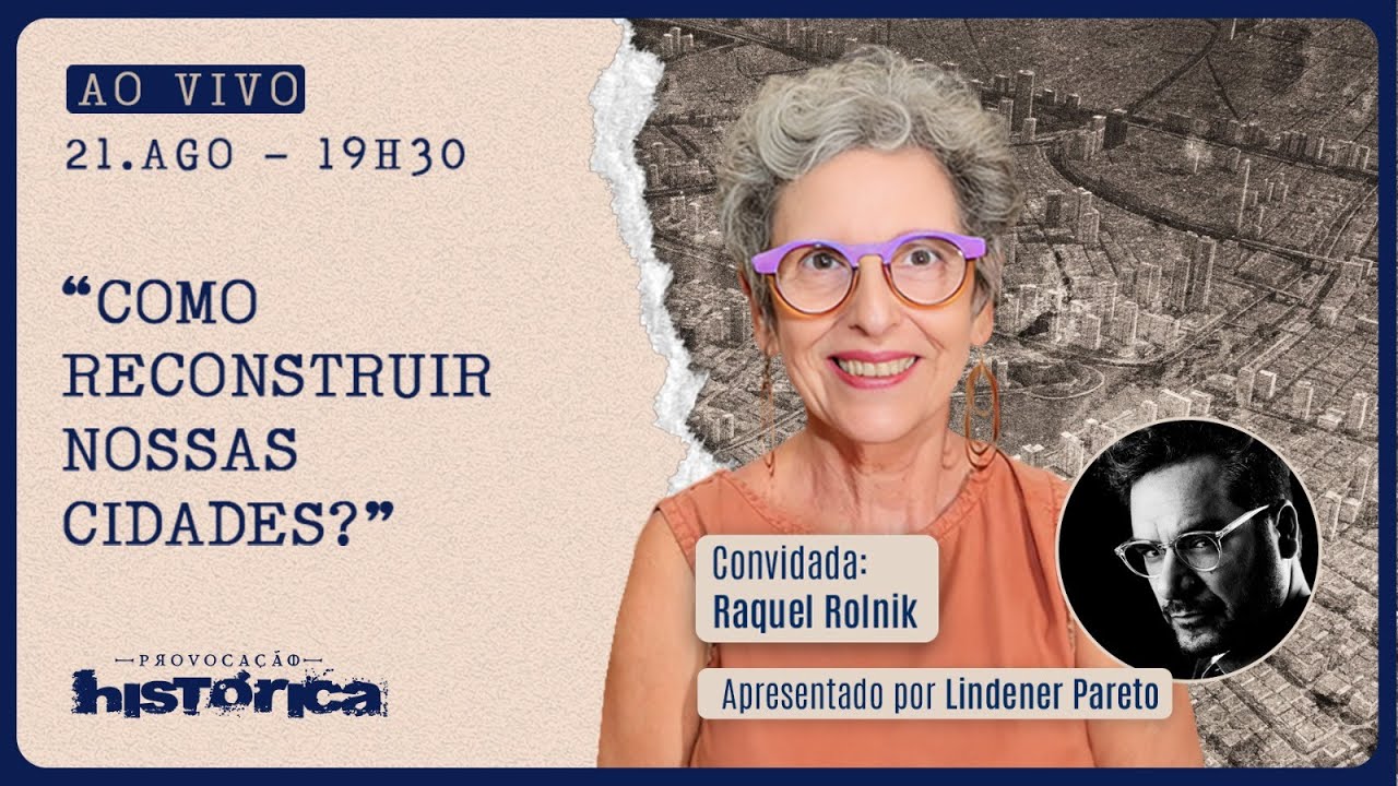 PROVOCAÇÃO HISTÓRICA - 21/08/2024 - “COMO RECONSTRUIR NOSSAS CIDADES?”