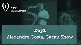 Day1 | Uma história de empreendedorismo - Alexandre Costa [Cacau Show]