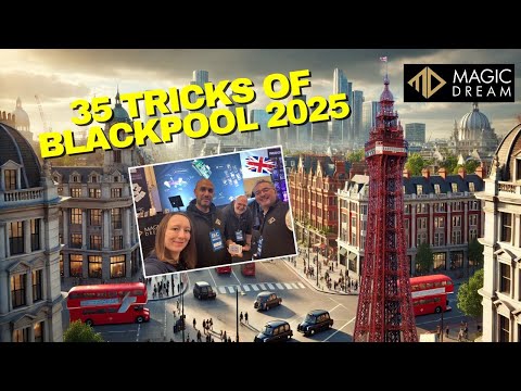 🪄35 TRICKS of BLACKPOOL 2025 Magic Convention - Captured by Magic Dream ! 🎬🤗