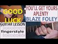 YOU'LL GET YOURS APLENTY - BLAZE FOLEY fingerstyle GUITAR LESSON - frans kuijpers YOU'LL GET YOURS APLENTY - BLAZE FOLEY fingerstyle GUITAR LESSON