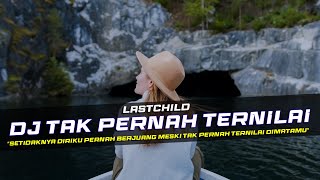 Download lagu DJ Tak Pernah Ternilai - Lastchild Remix Galau Slow Bass mp3 Download lagu DJ Tak Pernah Ternilai - Lastchild Remix Galau Slow Bass mp3