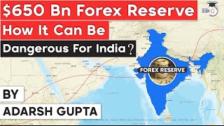 India's Forex Reserves to cross record $650 billion mark - Significance of rising forex reserves