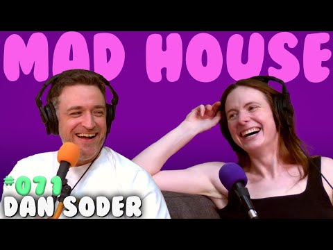 Dan Soder | Mad House with Maddy Smith | Episode #71