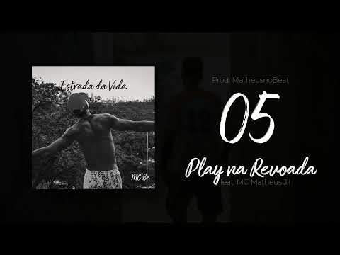 05. MC Be & MC Matheus J.I - Play na Revoada (prod. MatheusnoBeat)