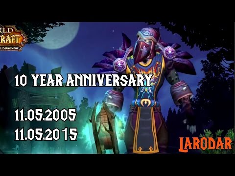 Larodar's Tenth Anniversary of World of Warcraft