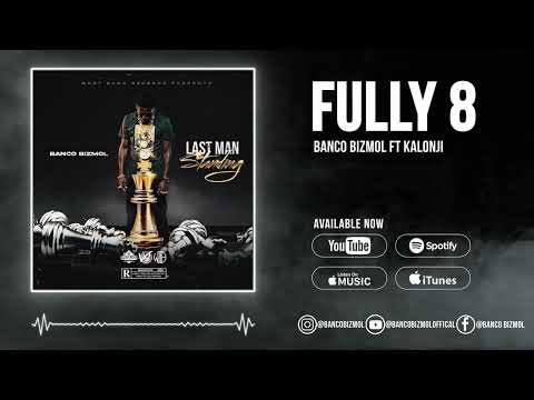 Banco Bizmol Ft. Kalonji - Fully 8   (Official Audio)