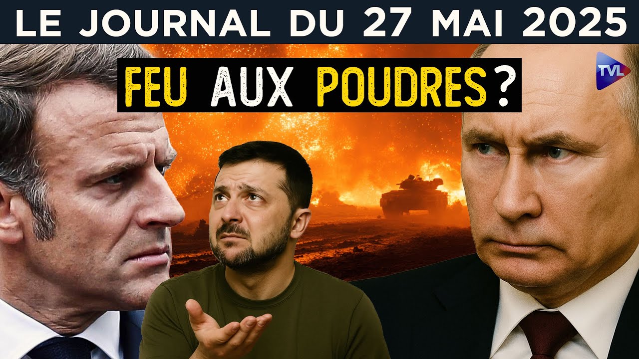 Ukraine : Macron et les agitateurs de guerre - JT du mardi 27 mai 2025